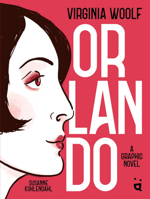 Orlando: A Graphic Novel Adaptation Of Virginia WoolfS Queer Classic