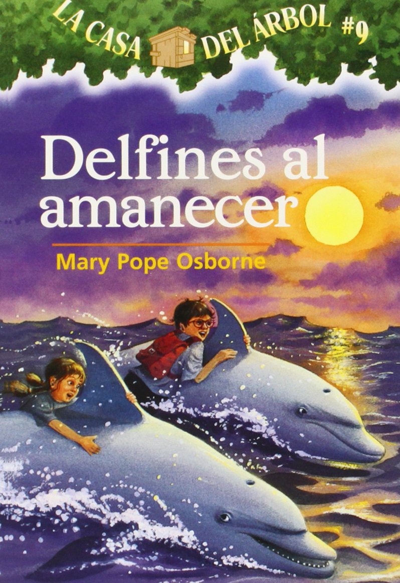 La casa del rbol # 9 Delfines al amanecer / Dolphins at Daybreak (Spanish Edition) (La Casa Del Arbol / Magic Tree House),Used
