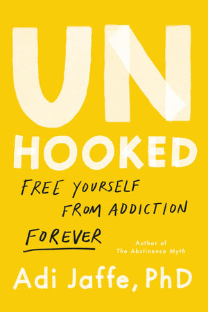 Unhooked: Free Yourself From Addiction Forever