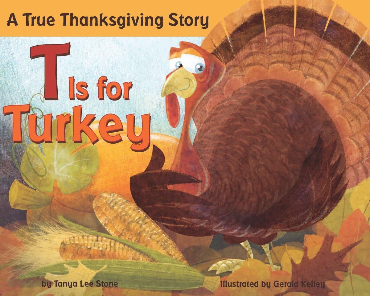 T Is For Turkey: A True Thanksgiving Story