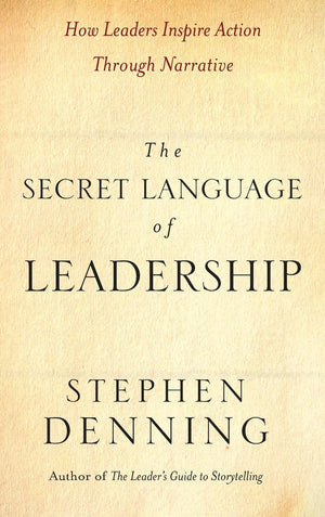 The Secret Language of Leadership: How Leaders Inspire Action Through Narrative,Used
