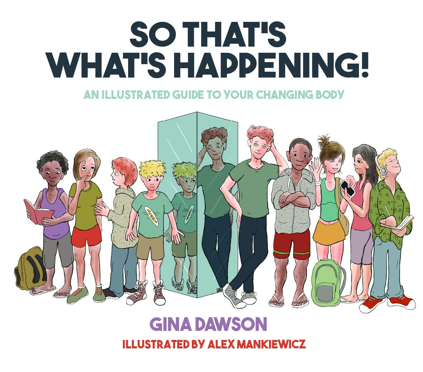 So That'S What'S Happening: An Illustrated Guide To Your Changing Body