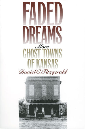 Faded Dreams: More Ghost Towns Of Kansas,Used