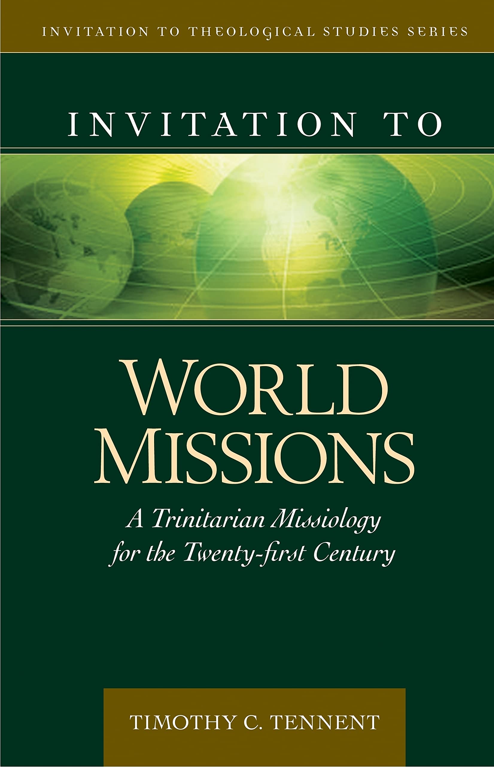 Invitation to World Missions: A Trinitarian Missiology for the Twentyfirst Century (Invitation to Theological Studies),New
