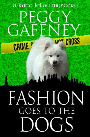 Fashion Goes to the Dogs: A Kate Killoy Mystery,Used