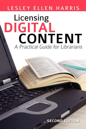 Licensing Digital Content: A Practical Guide For Librarians,New