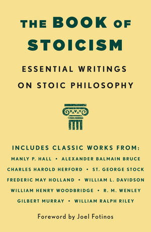 The Book Of Stoicism: Essential Writings On Stoic Philosophy