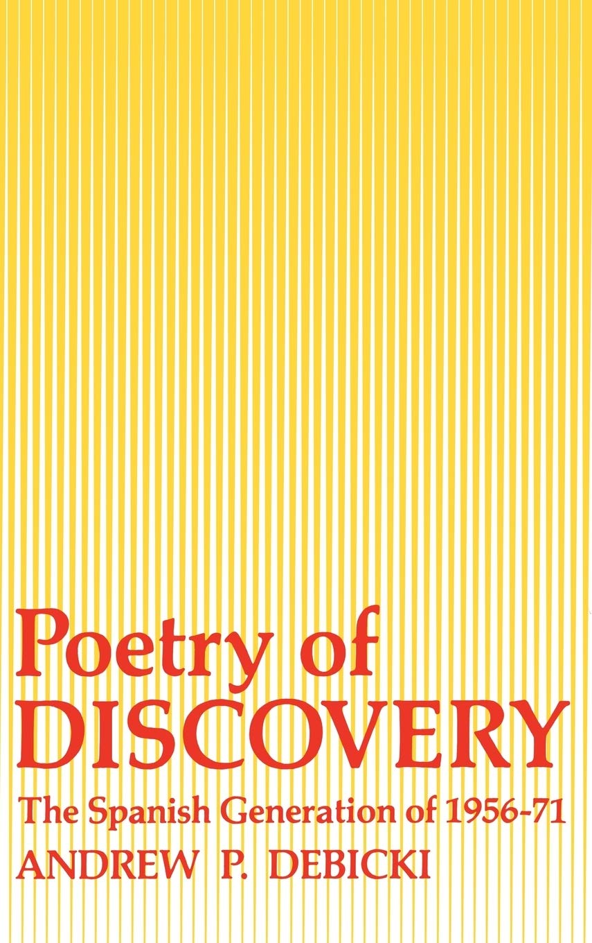 Poetry Of Discovery: The Spanish Generation of 19561971