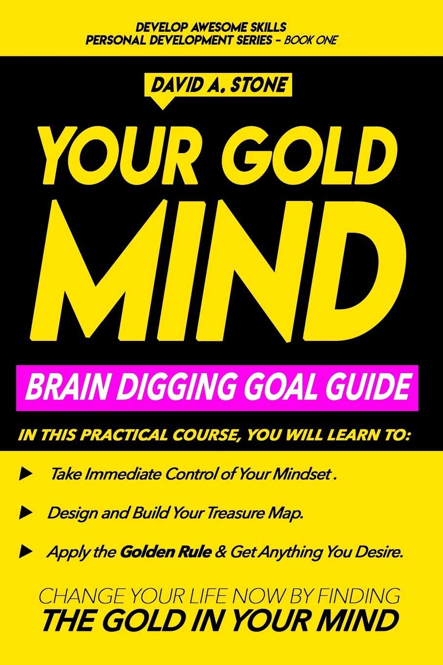 Your Gold Mind: Brain Digging Goal Guide (Develop Awesome Skills Personal Development Series),Used