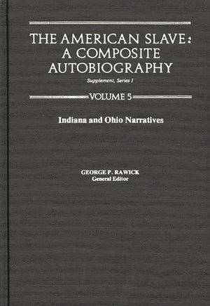 The American Slave: Indiana & Ohio Narratives Supp. Ser. 1, Vol 5,Used