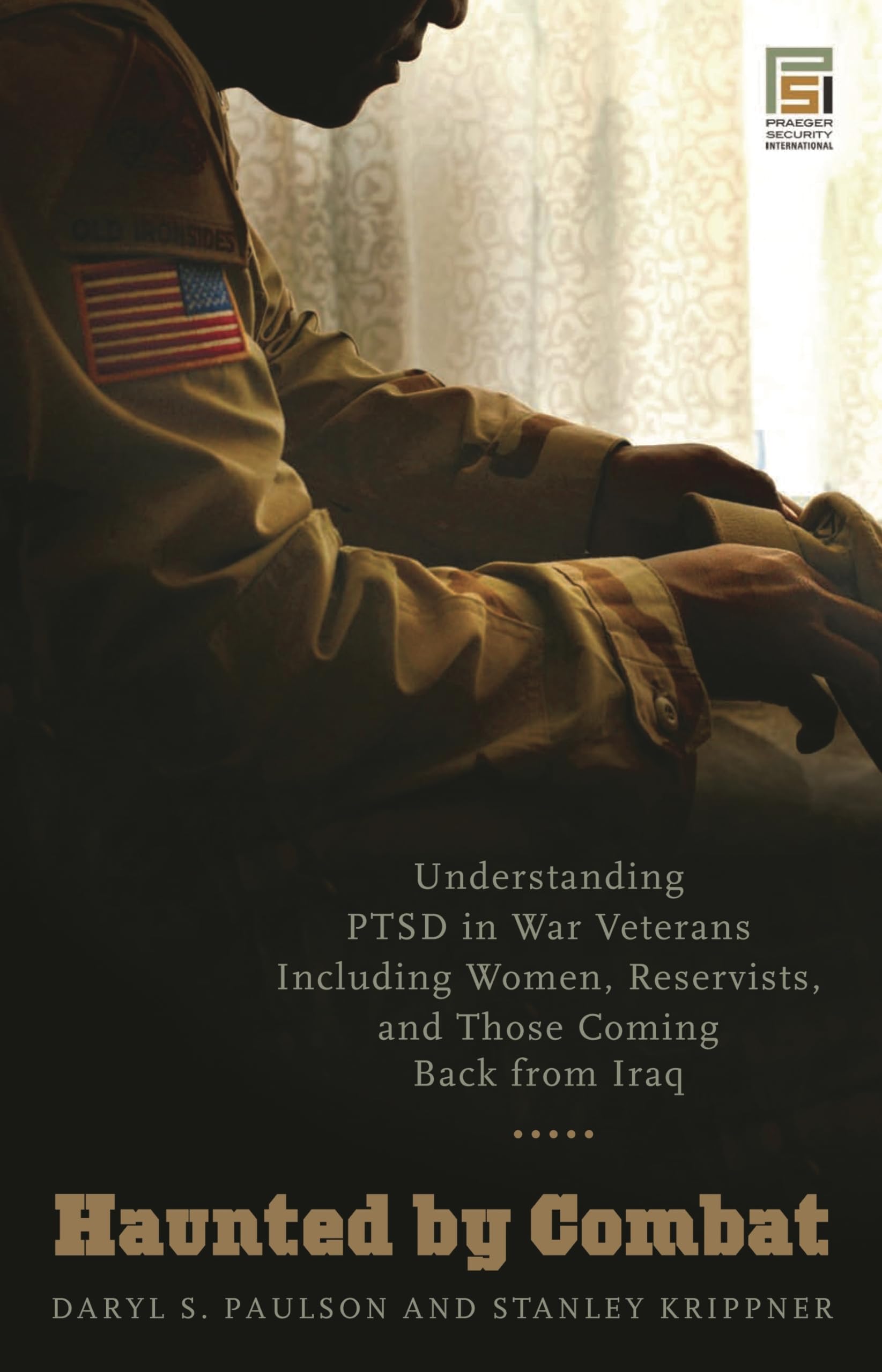 Haunted By Combat: Understanding Ptsd In War Veterans Including Women, Reservists, And Those Coming Back From Iraq (Praeger Secu,New