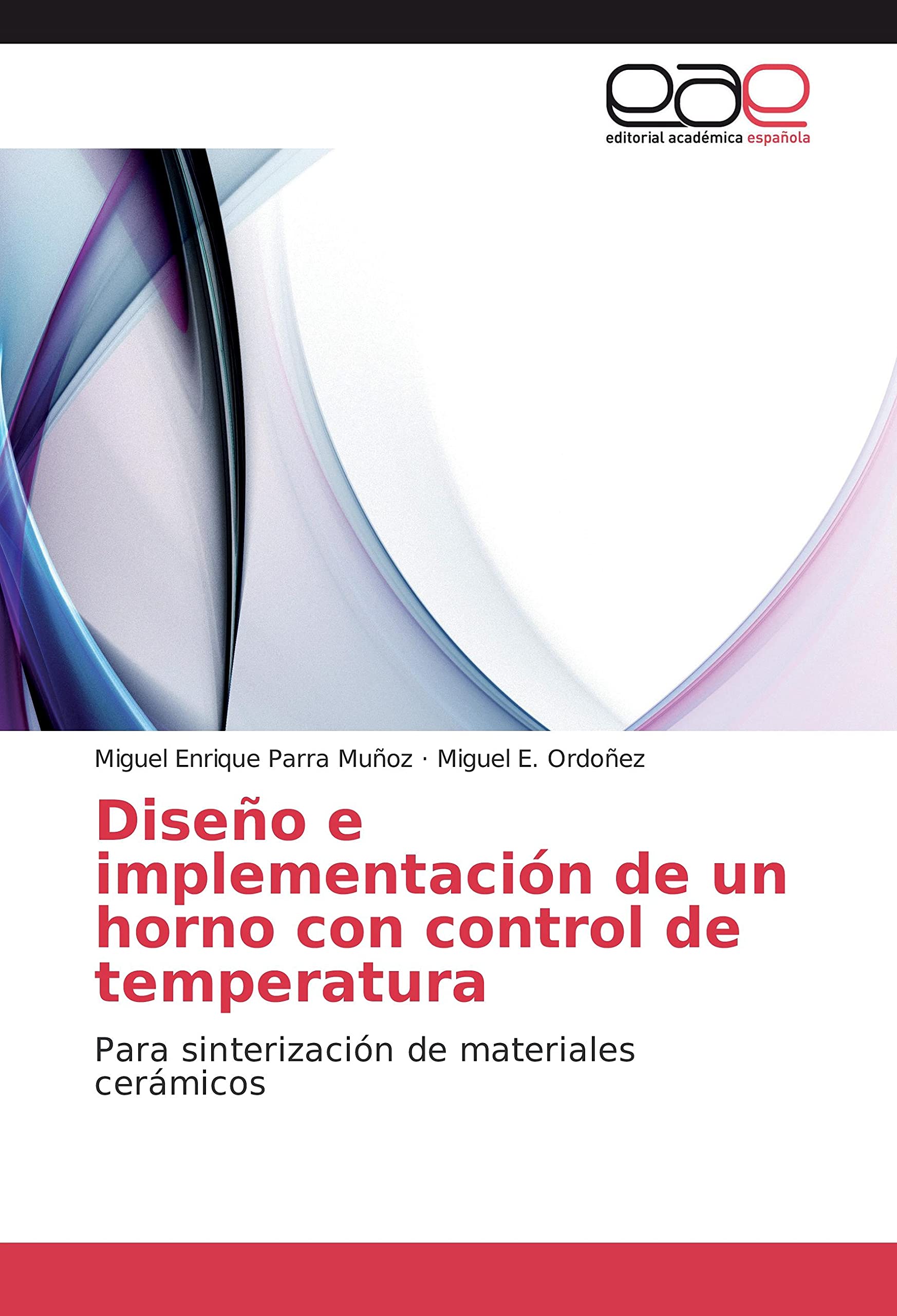 Diseo e implementacin de un horno con control de temperatura: Para sinterizacin de materiales cermicos (Spanish Edition),Used