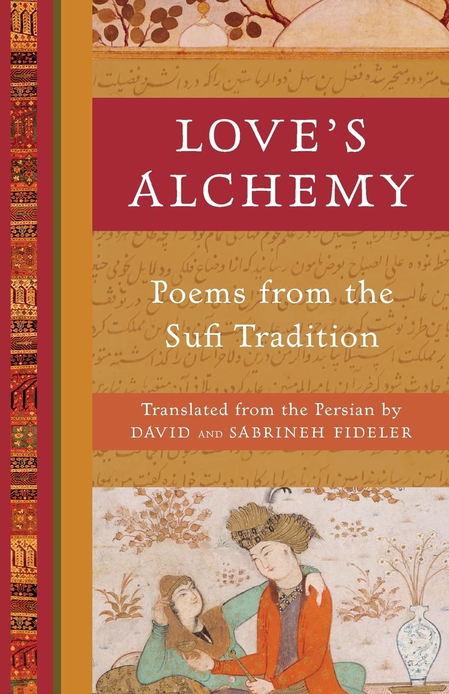 Love'S Alchemy: Poems From The Sufi Tradition