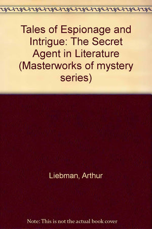 Tales of Espionage and Intrigue: The Secret Agent in Literature,Used