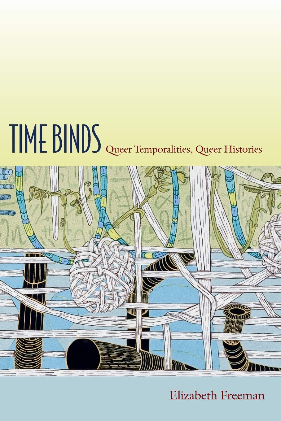 Time Binds: Queer Temporalities, Queer Histories (Perverse Modernities: A Series Edited By Jack Halberstam And Lisa Lowe)