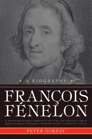 Francois Fenelon : A Biography  The Apostle of Pure Love,Used