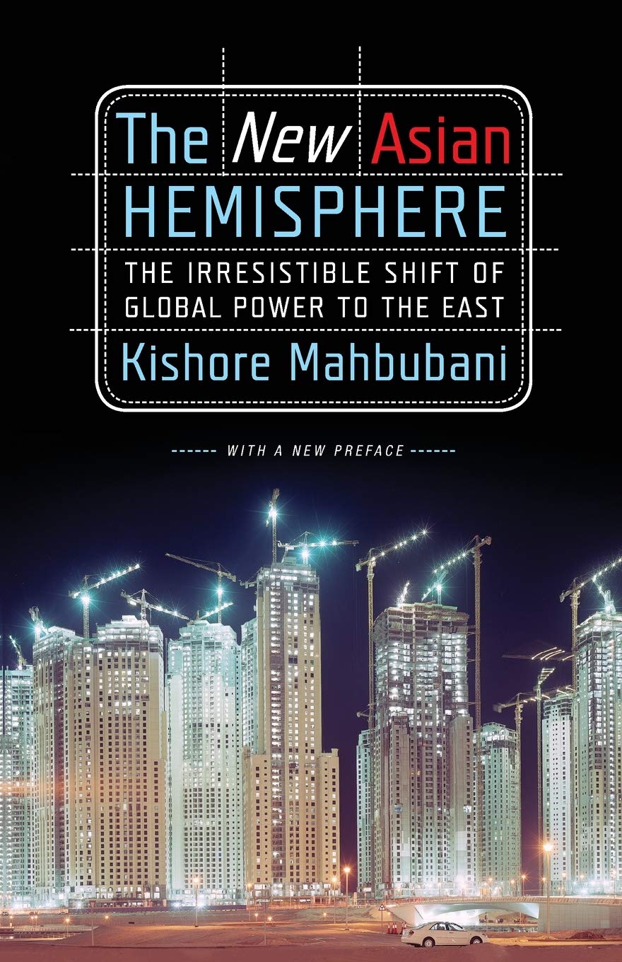 The New Asian Hemisphere: The Irresistible Shift Of Global Power To The East