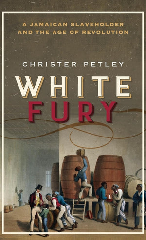 White Fury: A Jamaican Slaveholder and the Age of Revolution,Used