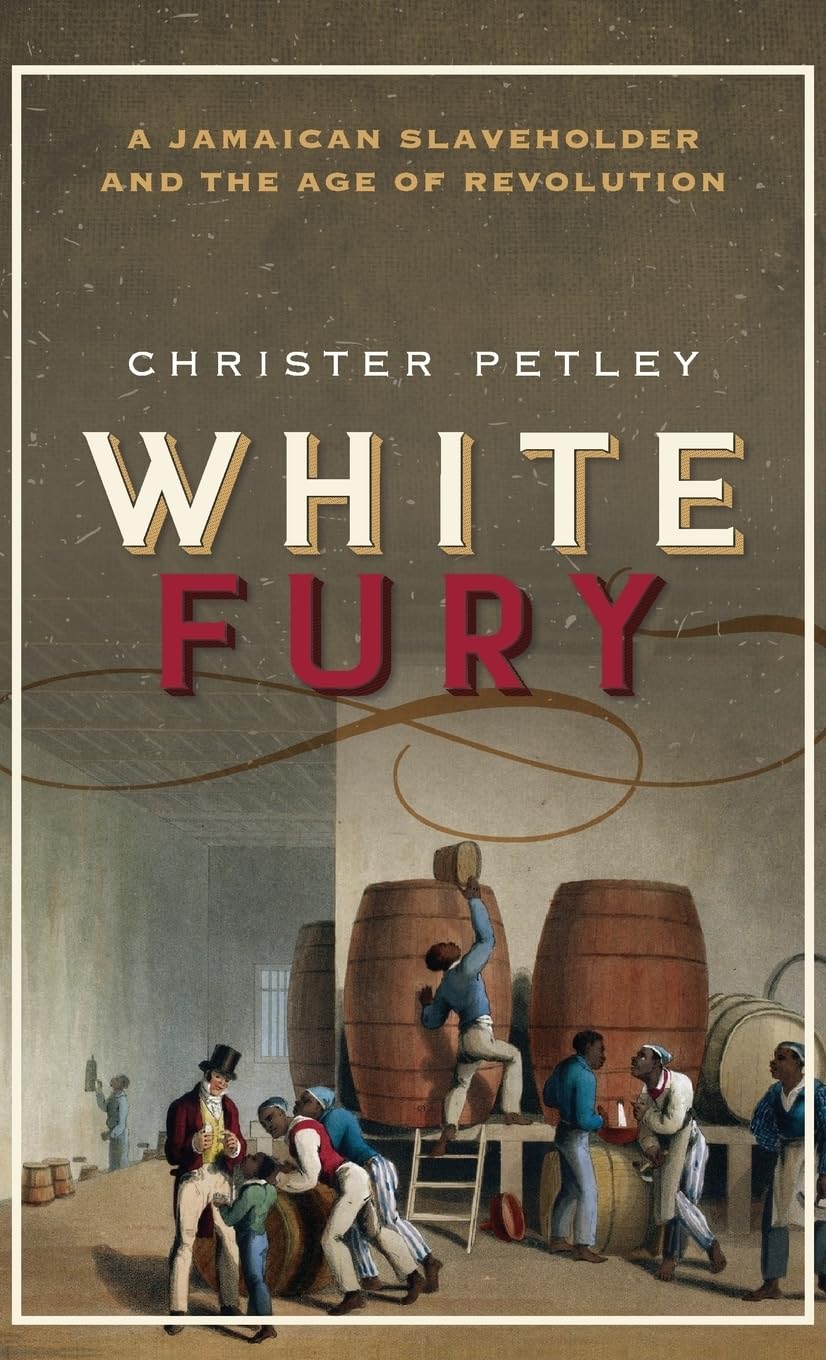 White Fury: A Jamaican Slaveholder and the Age of Revolution,Used