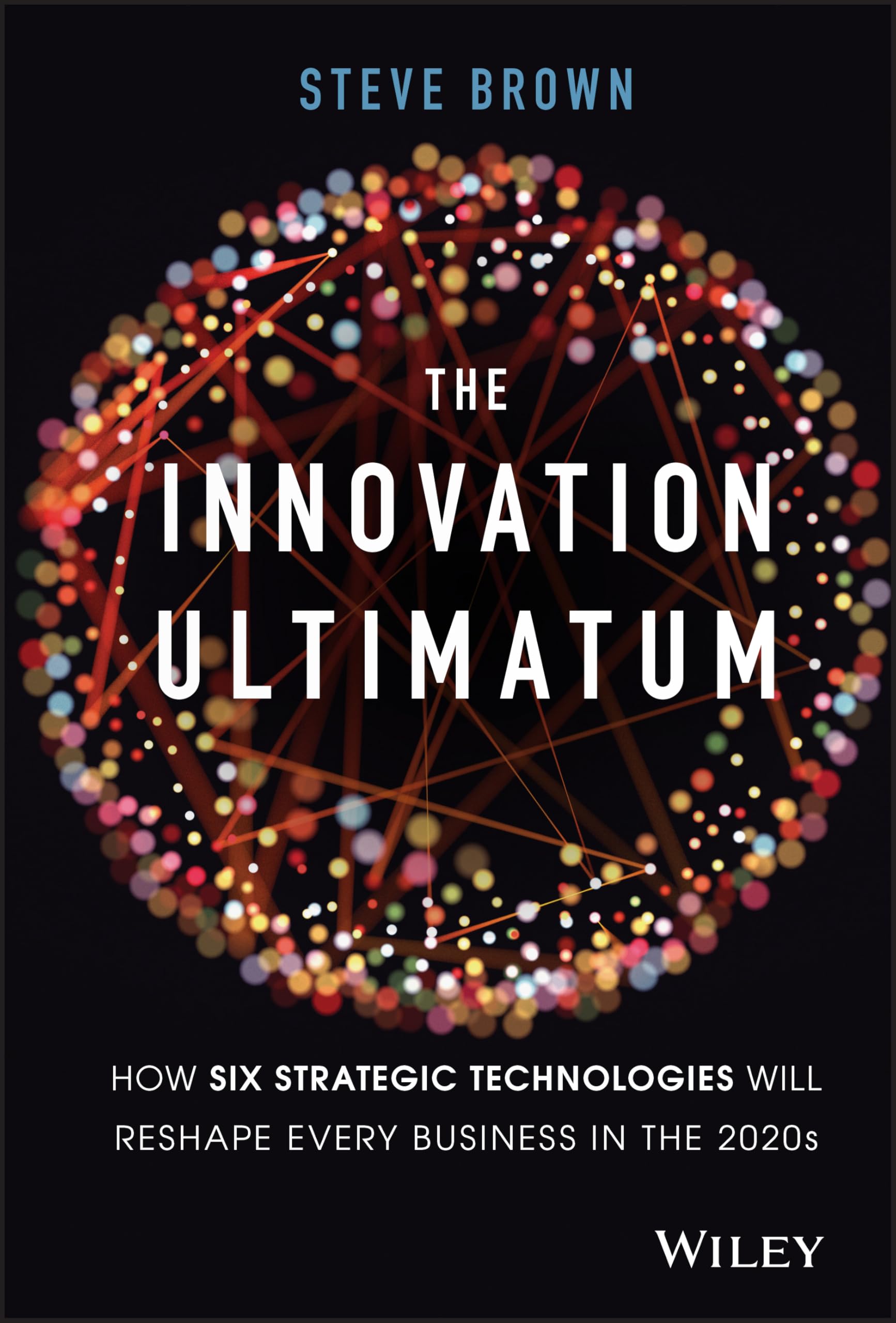 The Innovation Ultimatum: How six strategic technologies will reshape every business in the 2020s,Used
