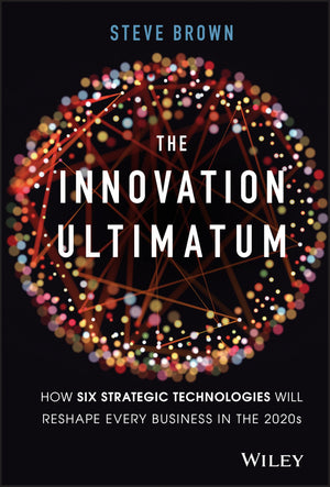 The Innovation Ultimatum: How six strategic technologies will reshape every business in the 2020s,Used