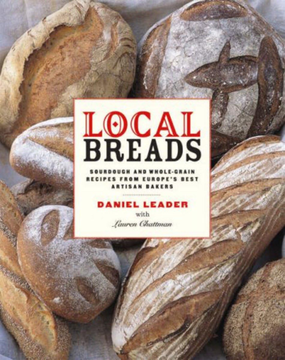 Local Breads: Sourdough And Wholegrain Recipes From Europe'S Best Artisan Bakers,New