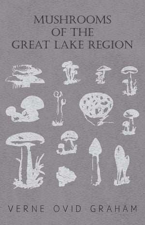 Mushrooms of the Great Lake Region  The Fleshy, Leathery, and Woody Fungi of Illinois, Indiana, Ohio and the Southern Half of W,Used