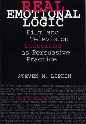 Real Emotional Logic: Film And Television Docudrama As Persuasive Practice,Used
