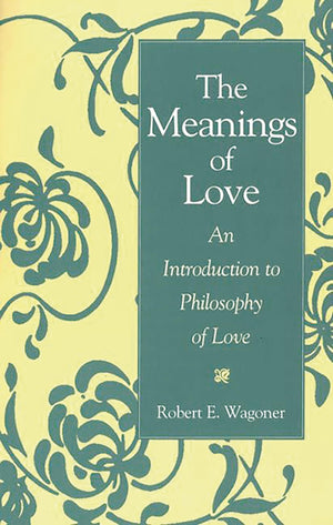 The Meanings of Love: An Introduction to Philosophy of Love,Used