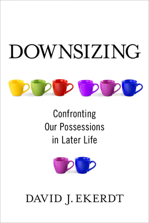 Downsizing: Confronting Our Possessions in Later Life,Used