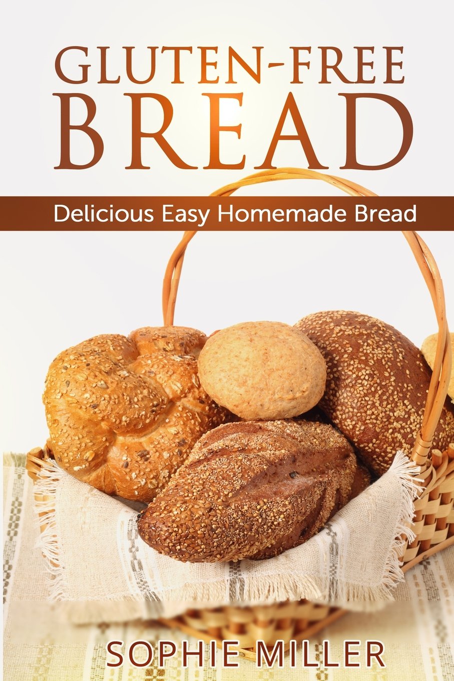 GlutenFree Bread: Delicious Easy Homemade Bread,Used