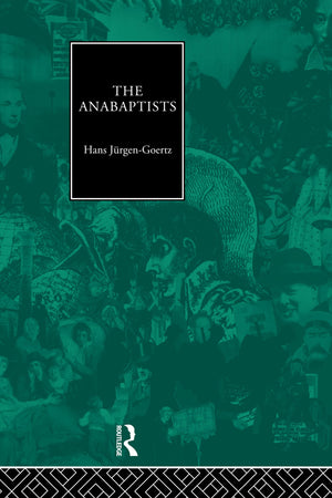 The Anabaptists (Christianity and Society in the Modern World),Used