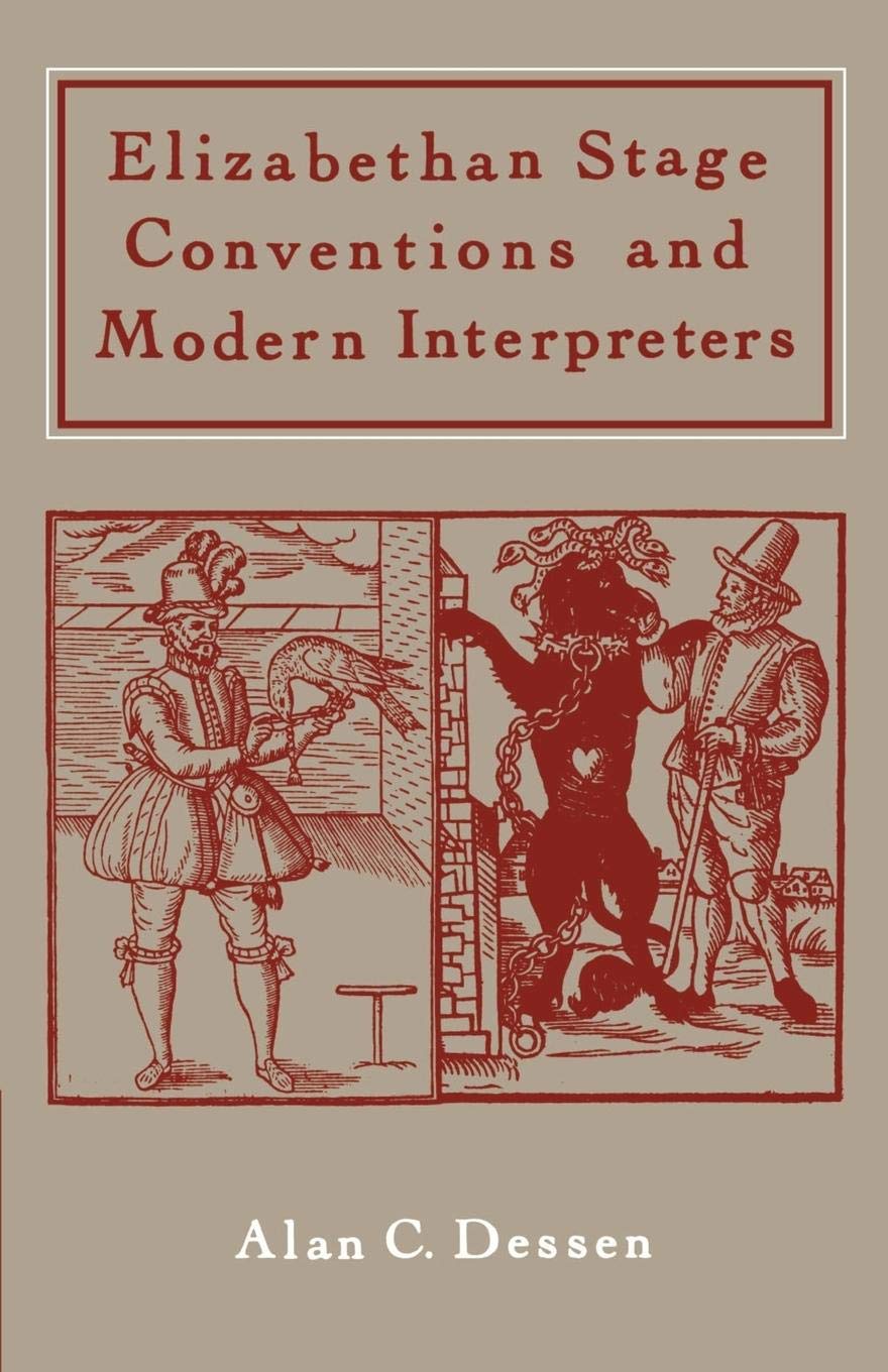 Elizabethan Stage Conventions And Modern Interpreters,New