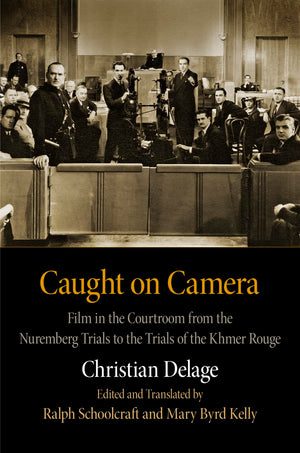 Caught on Camera: Film in the Courtroom from the Nuremberg Trials to the Trials of the Khmer Rouge (Critical Authors and Issues),Used