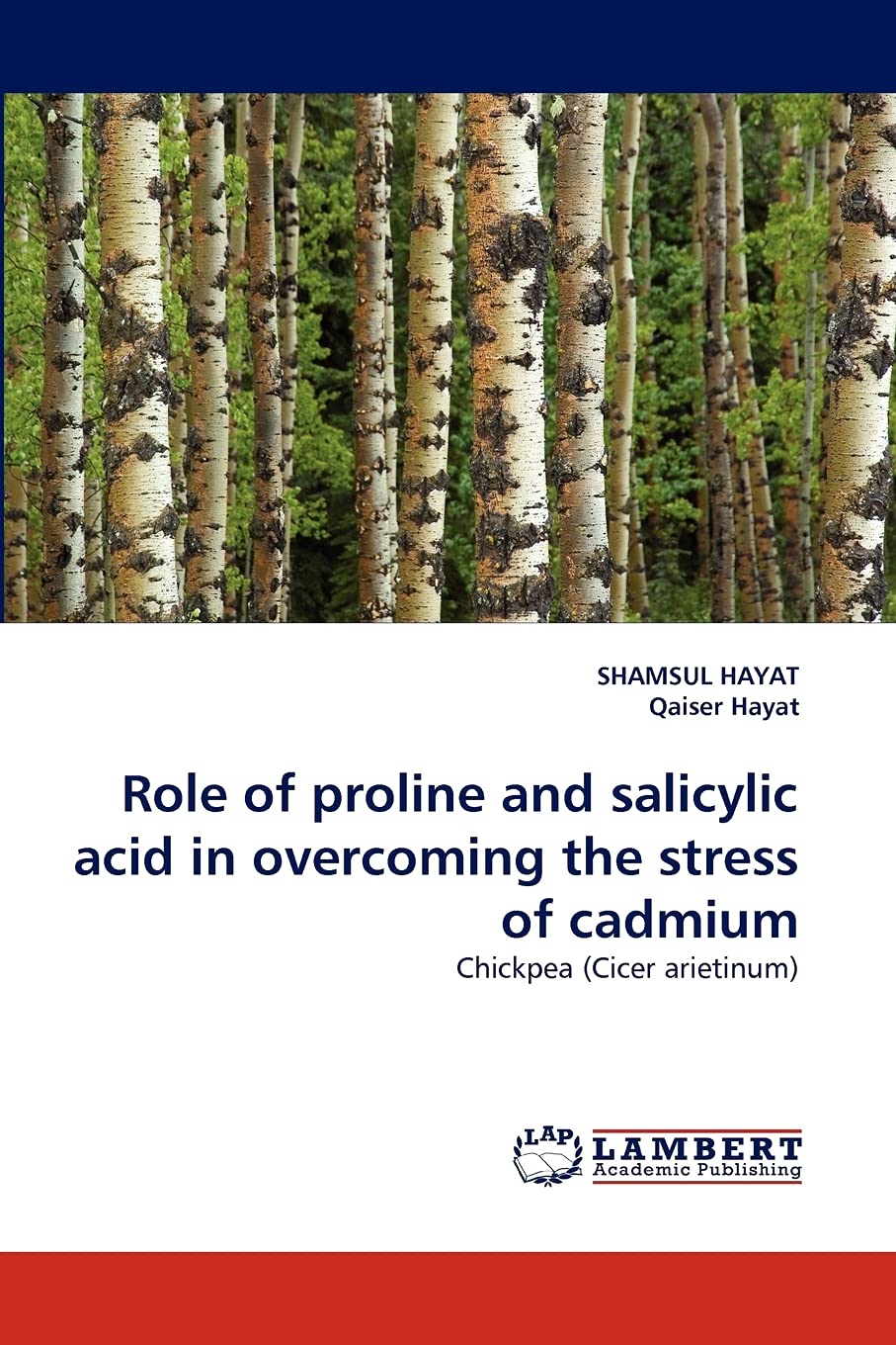 Role of proline and salicylic acid in overcoming the stress of cadmium: Chickpea (Cicer arietinum),Used