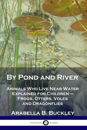 By Pond and River: Animals Who Live Near Water Explained for Children  Frogs, Otters, Voles and Dragonflies,Used