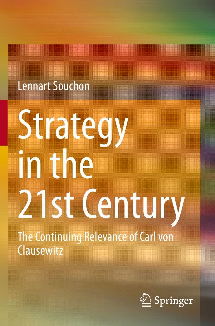 Strategy in the 21st Century: The Continuing Relevance of Carl von Clausewitz,Used