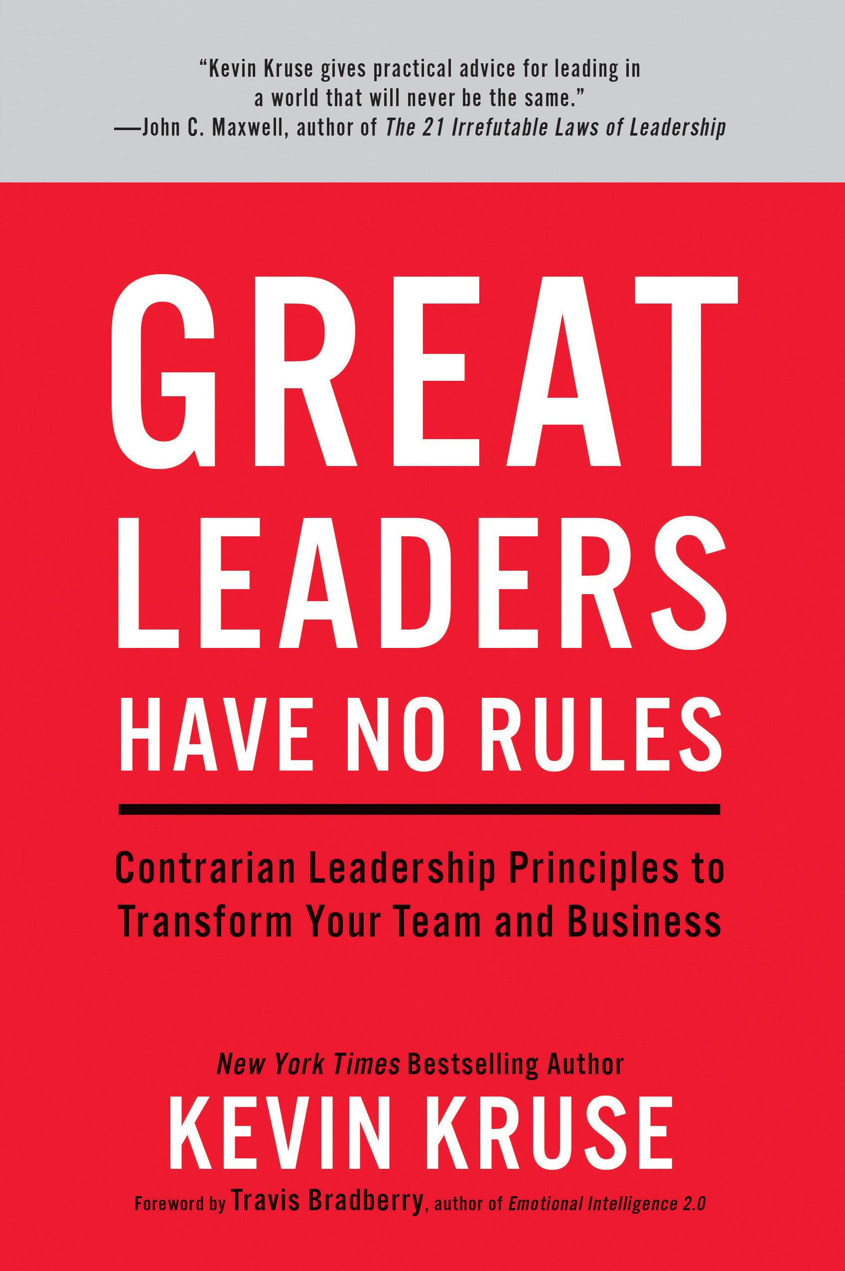 Great Leaders Have No Rules:Contrarian Leadership Principles To Transform Your Team And Business