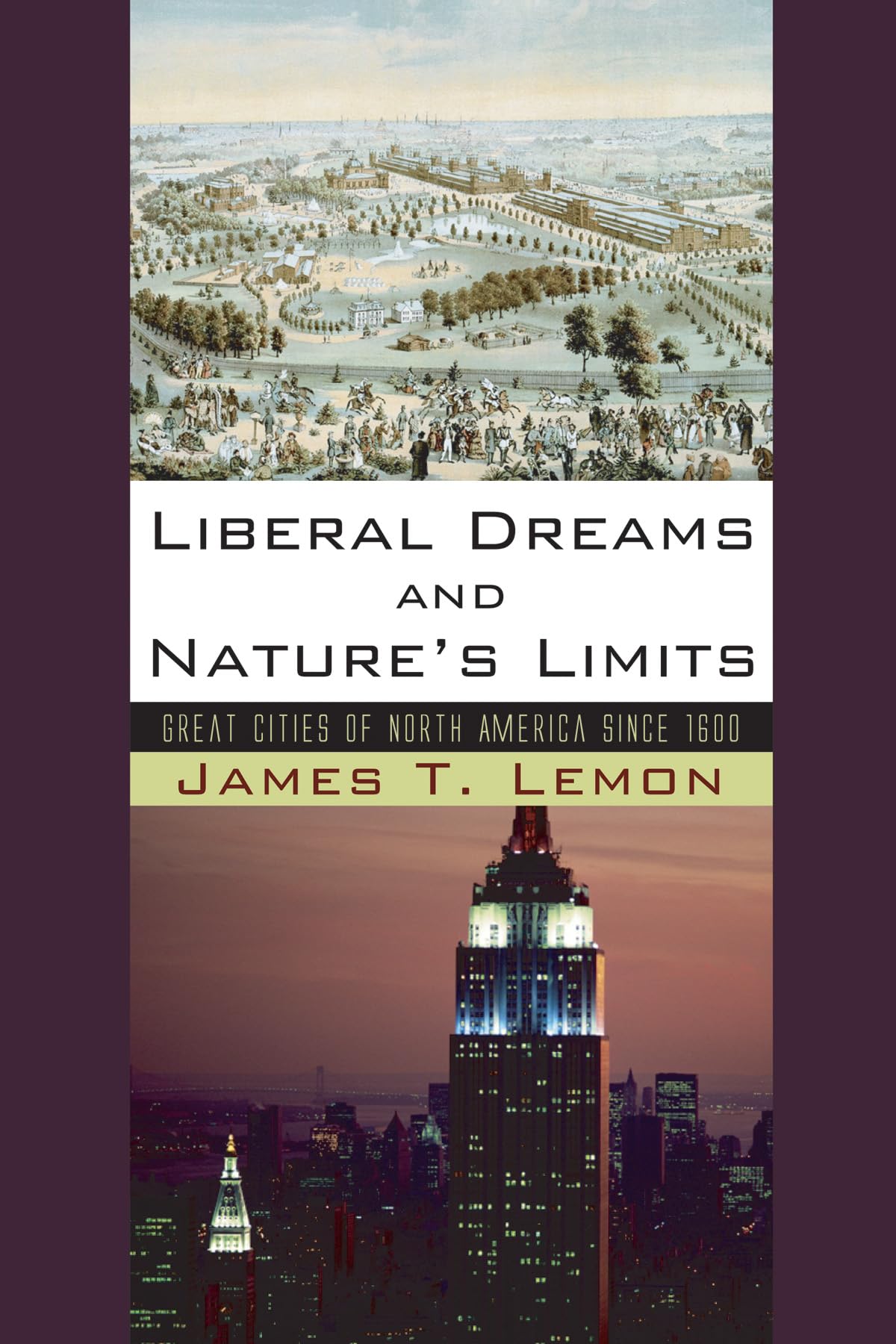 Liberal Dreams And Nature'S Limits: Great Cities Of North America Since 1600,Used