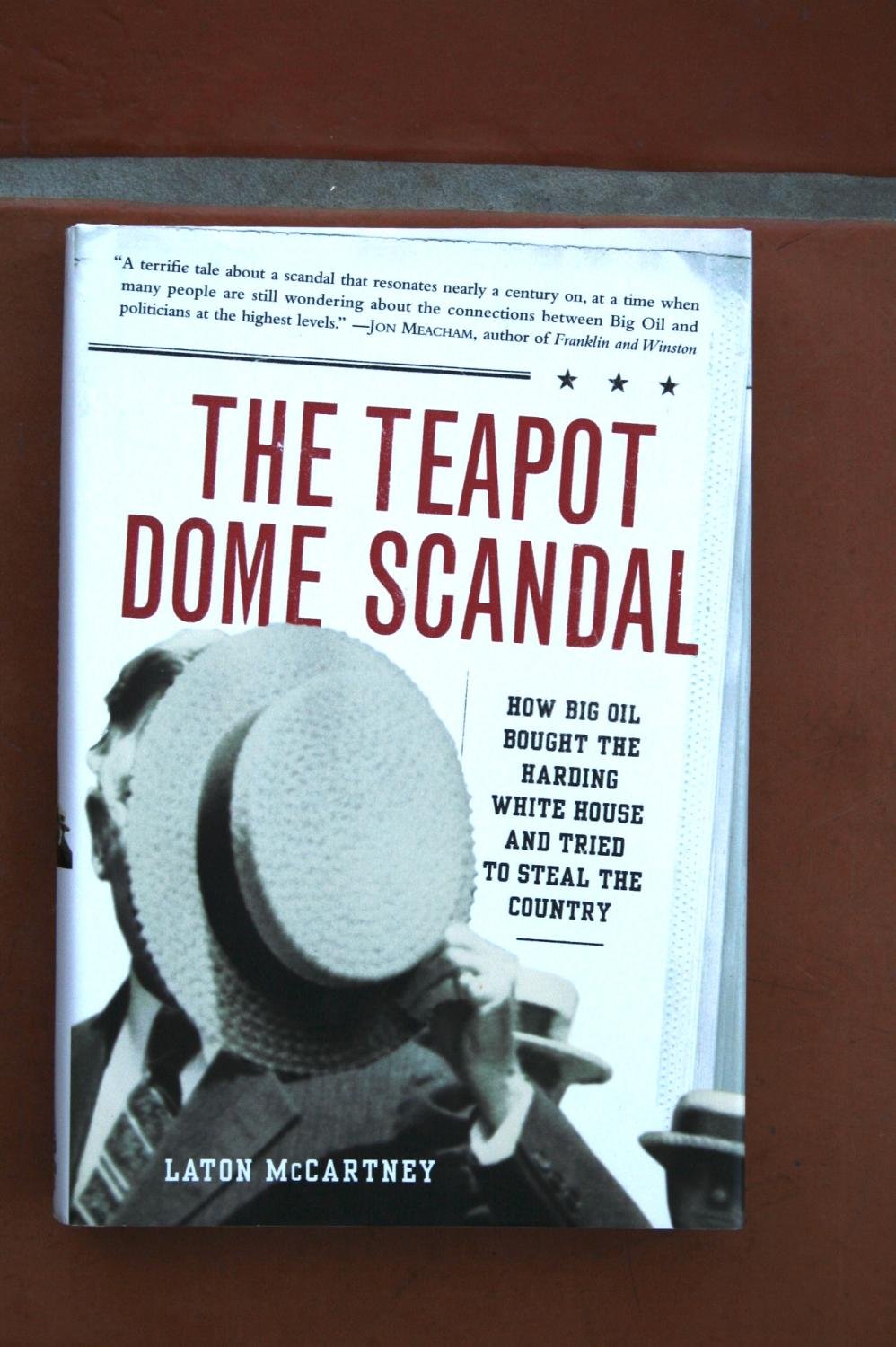 The Teapot Dome Scandal: How Big Oil Bought The Harding White House And Tried To Steal The Country,Used