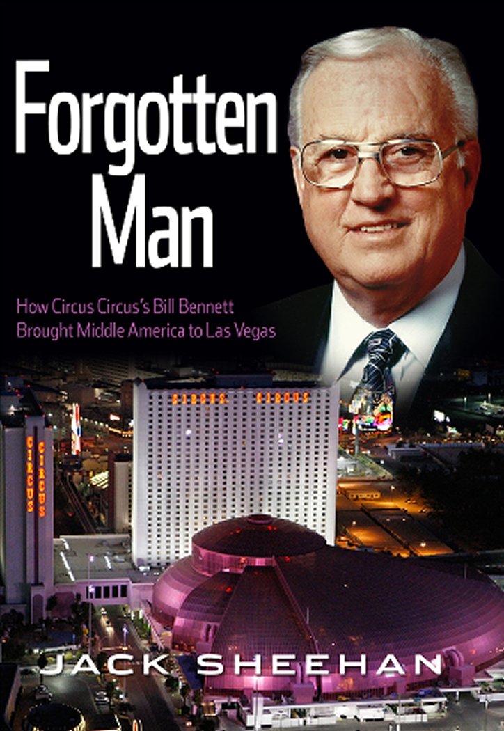 Forgotten Man: How Circus Circus's Bill Bennett Brought Middle America to Las Vegas,Used