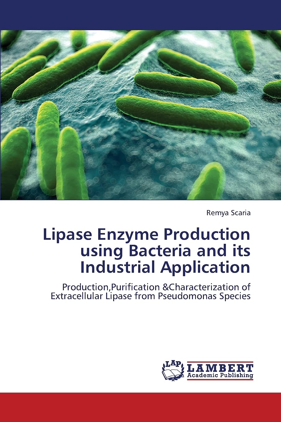 Lipase Enzyme Production using Bacteria and its Industrial Application: Production,Purification &Characterization of Extracellul,Used