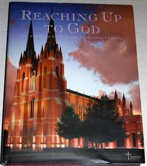 Reaching Up to God: The Story of St. Martin's Episcopal Church,New