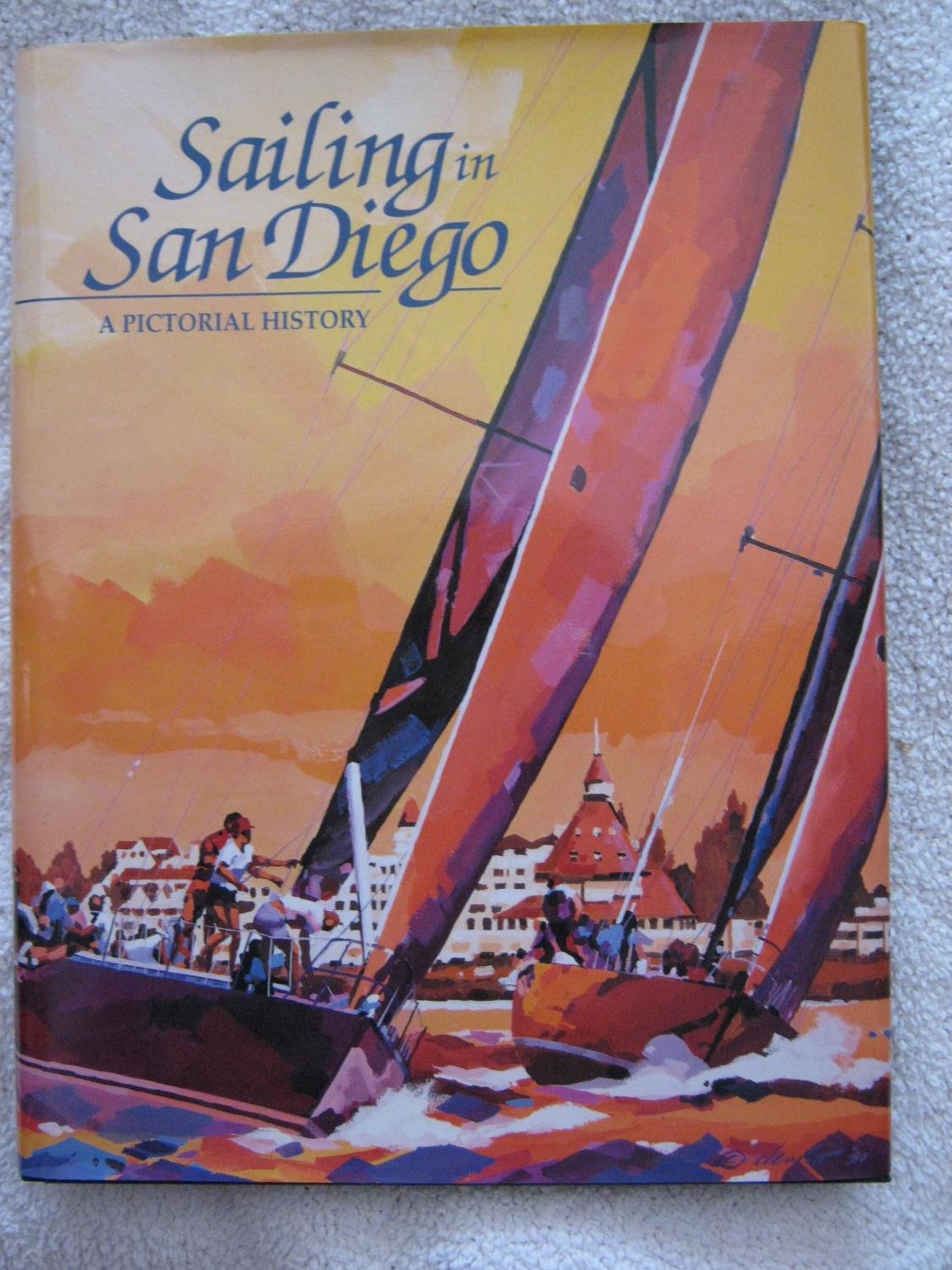 Sailing in San Diego: A Pictorial History,Used