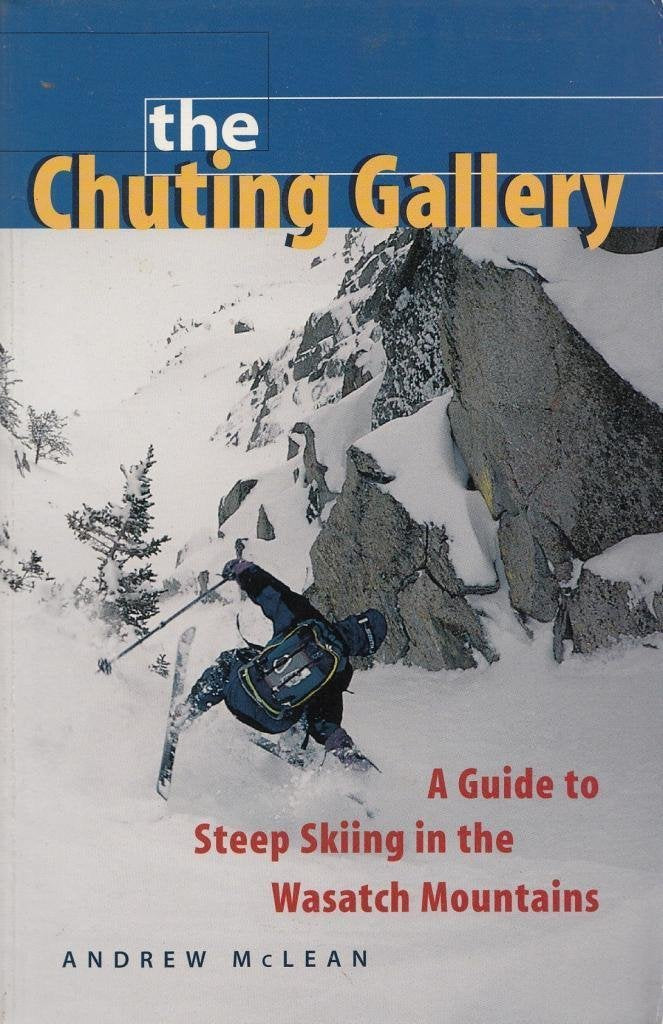 The Chuting Gallery: A Guide to Steep Skiing in the Wasatch Mountains,Used