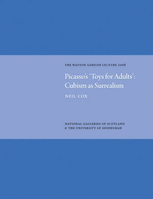 Picasso's 'Toys for Adults': Cubism as Surrealism: The Watson Gordon Lecture 2008,Used