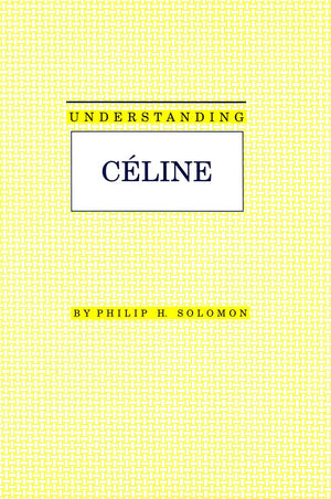 Understanding Celine (Understanding Modern European and Latin American Literature),Used