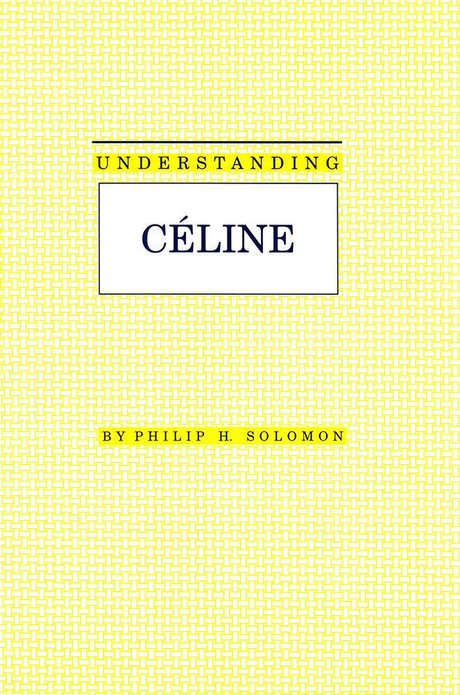 Understanding Celine (Understanding Modern European and Latin American Literature),Used