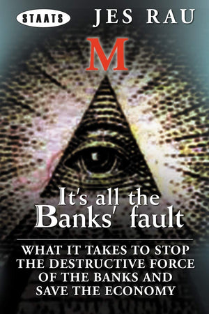 It'S All The Banks' Fault: What It Takes To Stop The Destructive Force Of The Banks And Save The Economy,Used