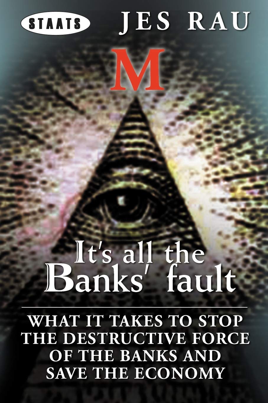 It'S All The Banks' Fault: What It Takes To Stop The Destructive Force Of The Banks And Save The Economy,Used